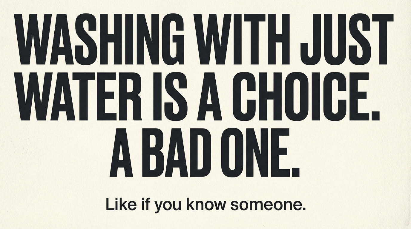 Bold black and white hygiene graphic saying washing with just water is a bad choice for a proper shower routine